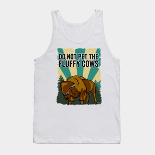 Do Not Pet The Fluffy Cows Funny Bison Tank Top